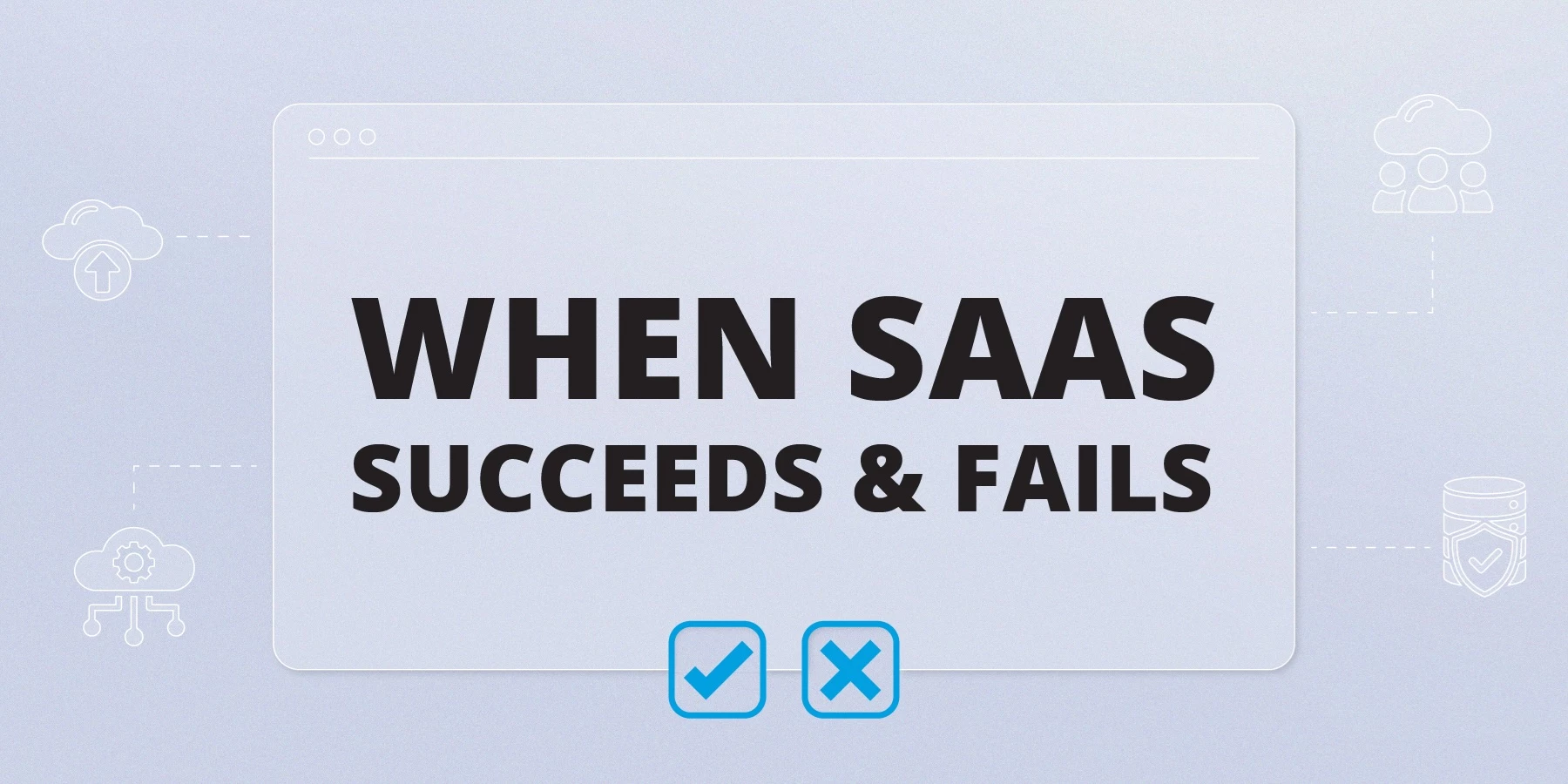 Alt tag for When SaaS Succeeds & Fails