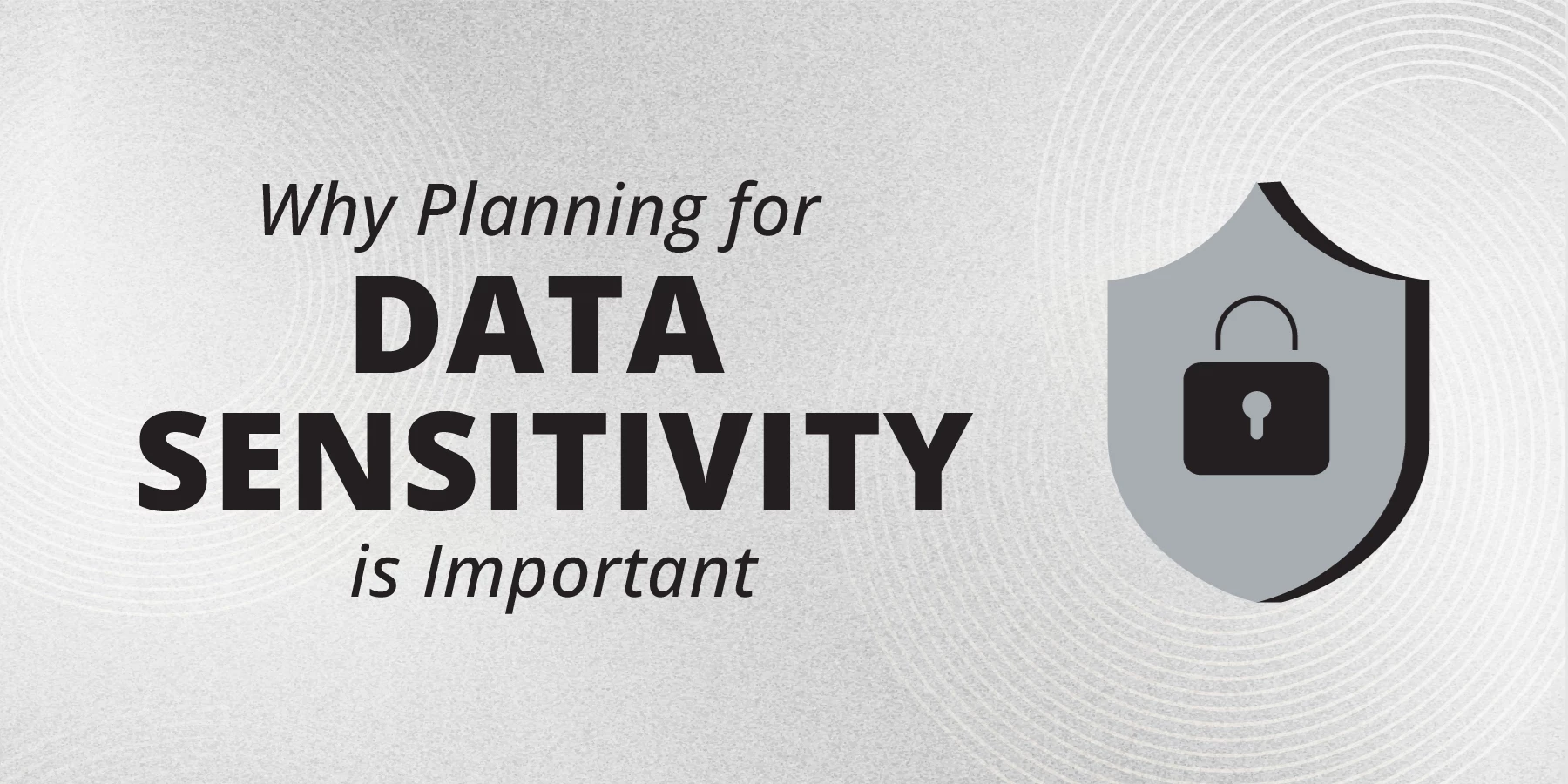 Alt tag for Why Planning for Data Sensitivity is Important