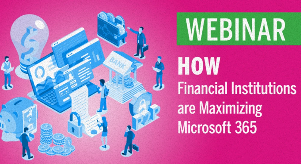 Thumbnail image for Learn How Financial Institutions are Maximizing Microsoft Office 365 webinar