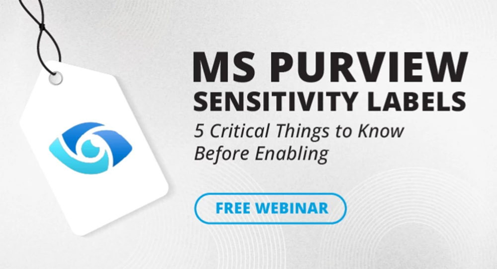 Thumbnail image for MS Purview Sensitivity Labels — 5 Critical Things to Know Before Enabling webinar