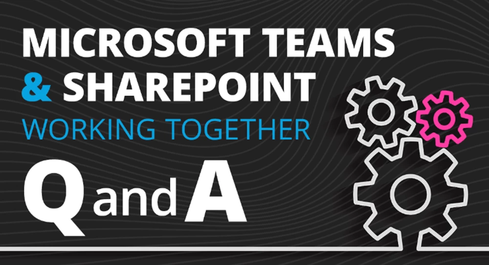 Thumbnail image for Q&A session for Microsoft Teams and SharePoint: When should they work together? webinar